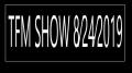 TFM SHOW 8⁄24⁄2019