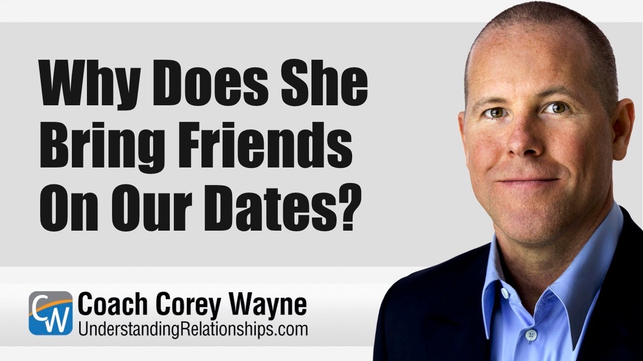 Why Does She Bring Friends On Our Dates?