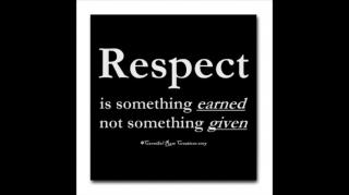 Respect Is Earned