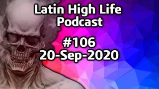 Latin High Life Podcast #106 | 20-SEP-2020
