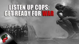 Listen Up Cops: Get Ready for War | Live From The Lair