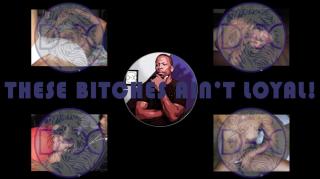 "I Cheated, Bcuz U Don't Give Me Attention!" ... These Bitches Ain't Loyal. (D-X