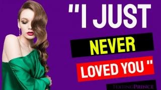 "She left me after 8 years" (said she never loved him)