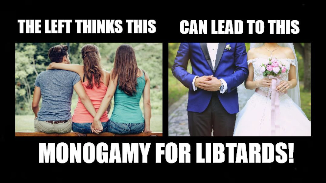 The Left Wants To Bring Back Monogamy - LOL!