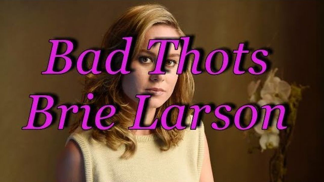 Bad Thots - Brie Larson