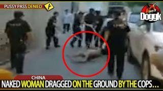 NAKED WOMAN DRAGGED ON THE GROUND BY THE COPS... (CHINA)