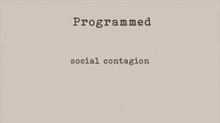 PROGRAMMED: Social Contagion (Part 1)