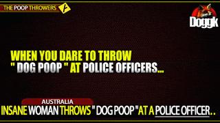 INSANE WOMAN THROWS "' DOG POOP " AT A POLICE OFFICER... (AUSTRALIA)