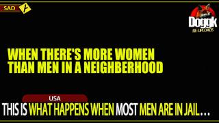 THIS IS WHAT HAPPENS WHEN MOST MEN ARE IN JAIL... (USA)