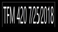 ⁣TFM 420 7⁄25⁄2018