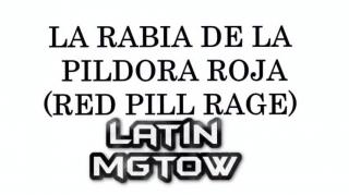 La rabia de la pildora Roja o Redpill rage (Latin HL)