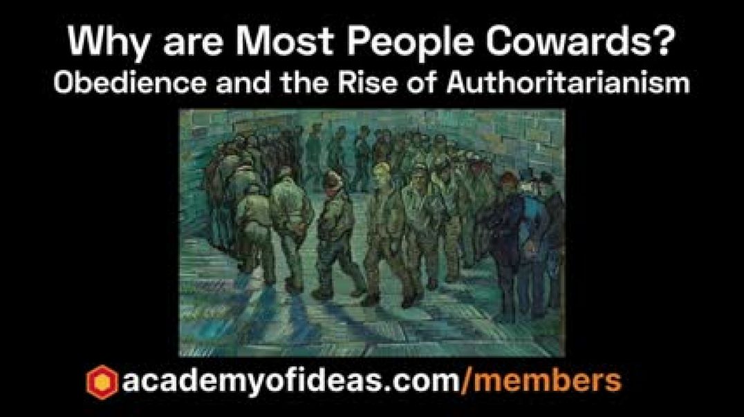 Why are Most People Cowards? | Obedience and the Rise of Authoritarianism