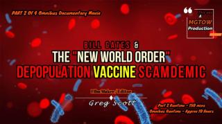 Bill Gates & The "New World Order" Depopulation Vaccine SCAMDEMIC - Part 2 Of 4