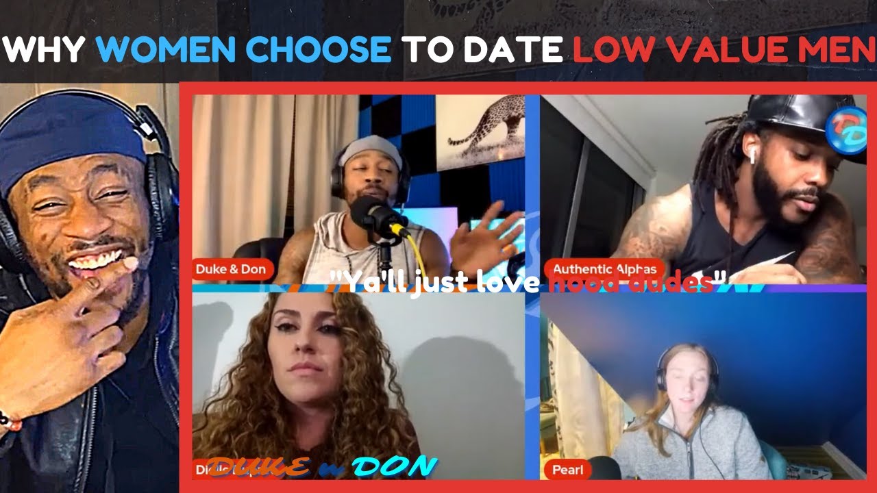 Why Do Women DATE Low Value Men After Dumping The 'Good Guy’ LIVE W/@Duke & Don &@Authentic Alphas