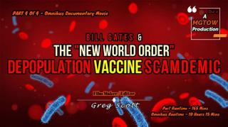 Bill Gates & The "New World Order" Depopulation Vaccine SCAMDEMIC - Part 4 Of 4