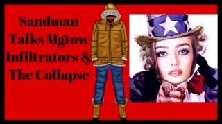 Sandman Talks MGTOW Infiltrators & The Collapse