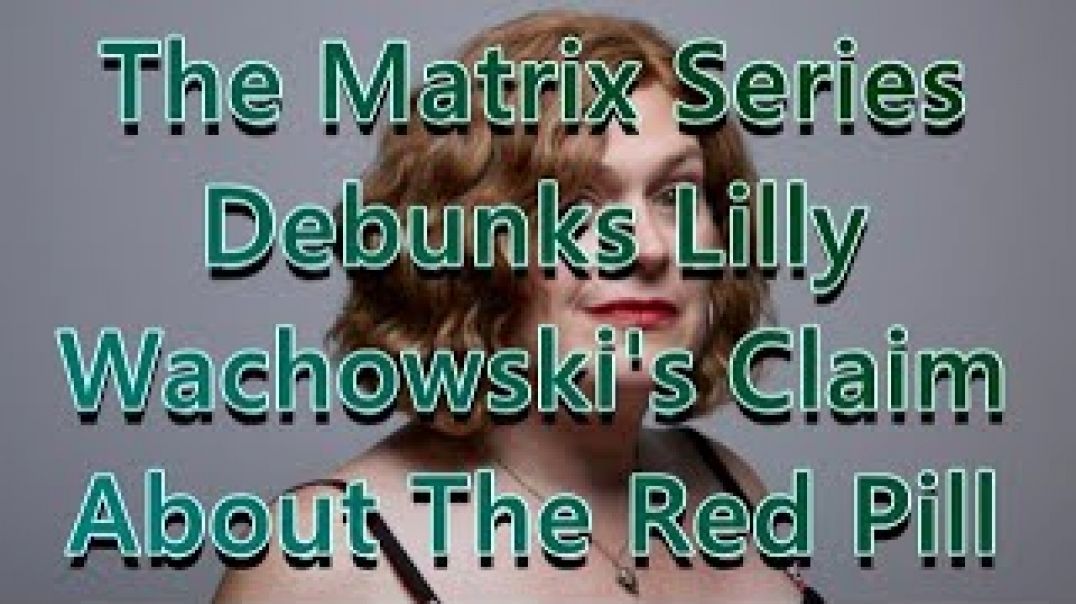 The Entire Matrix Series Debunks Wachowski's Claim of Transgenderism