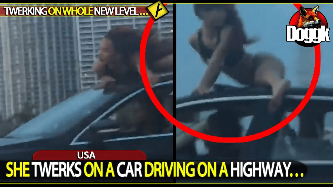 SHE TWERKS ON A CAR DRIVING ON A HIGHWAY.. (USA)