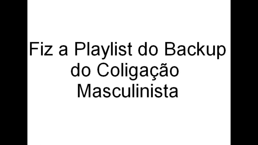 Criei a Playlist do Backup do Coligado