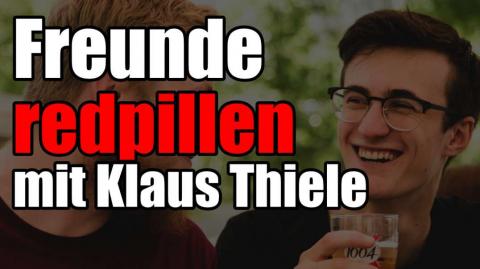 Freunde redpillen mit Klaus Thiele