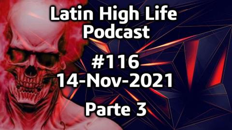 Latin High Life Podcast  #116 | 14-Nov-2021 - Parte 3