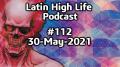 Latin High Life Podcast  #112 | 30-MAY-2021