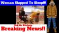 Woman Gets Slapped To Sleep For Trying To Fight Man
