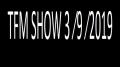 TFM SHOW 3 ⁄9 ⁄2019