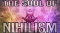The Soul of Nihilism