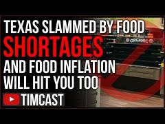 Texas SLAMMED By Food Shortages, Democrat COVID Relief Spending Sparks Fear Of Coming Food Inflation
