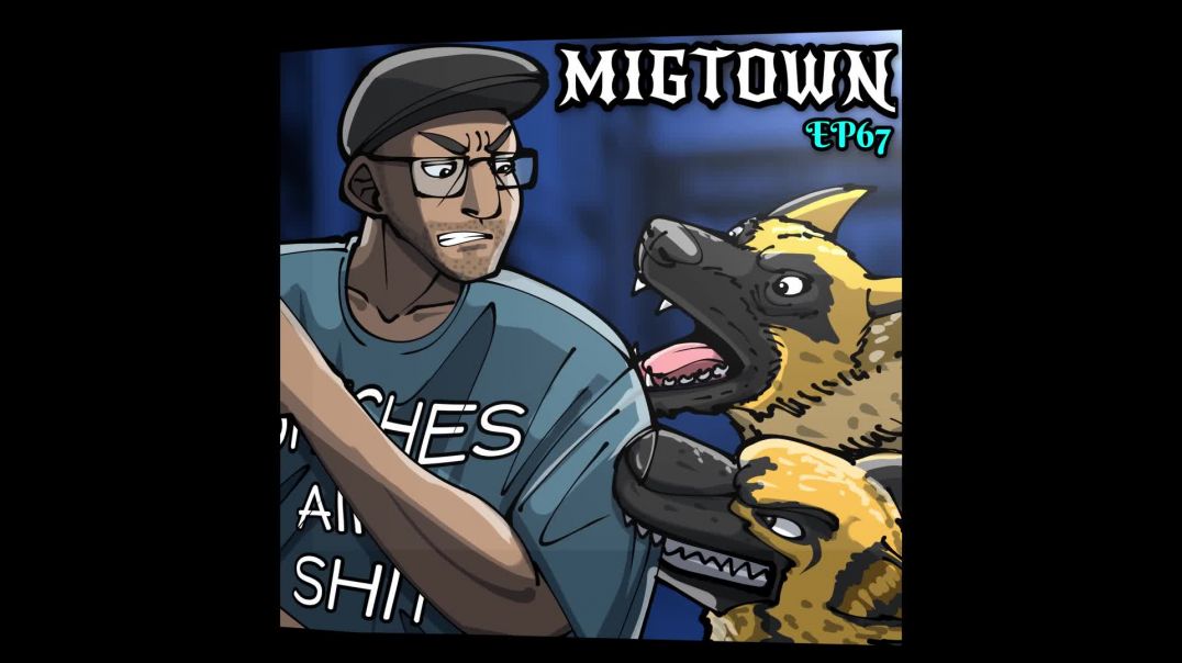 Migtown Episode 067 Drexel vs German Shepherd Tails Part 2