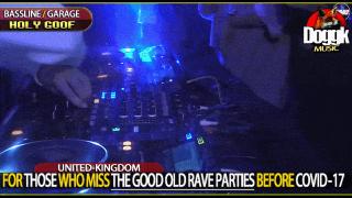 FOR THOSE WHO MISS " THE GOOD OLD RAVE PARTIES " BEFORE COVID-17 [ HOLY GOOF - UK BASSLINE / GARAGE ]