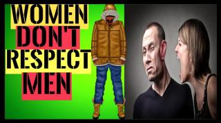 MGTOW - Women Don't Respect Men