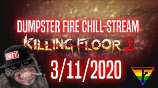 Dumpster Fire Chill-Stream: 3/11/2020