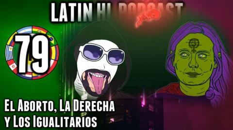 LHLP 79 - 01 El Aborto, la Derecha y los Igualitarios