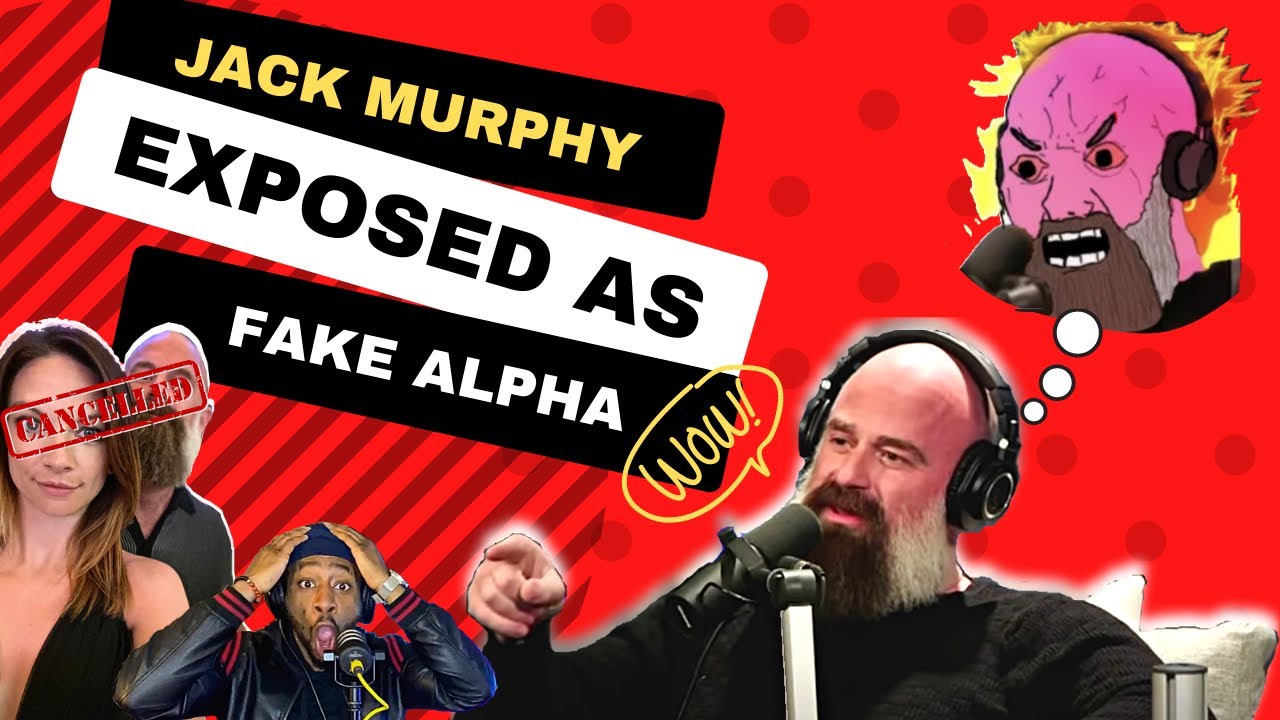 Jack Murphy Gets CUCKED By His GF And Exposed as A FAKE Alpha Male!