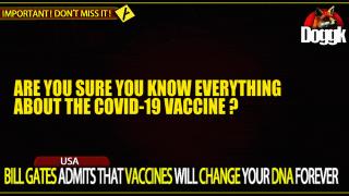 BILL GATES ADMITS THAT VACCINES WILL CHANGE YOUR DNA FOREVER... (USA)