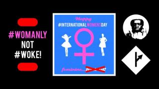 #MGTOW: "Womanly" Is Red-Pilled, NOT "Woke"--#IntlWomensDay Message