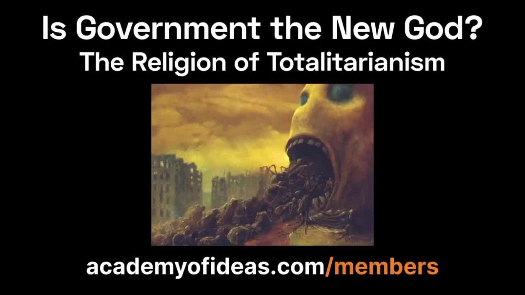 Is Government the New God? - The Religion of Totalitarianism