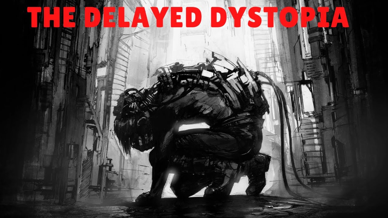 The Delayed Dystopia