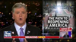 Fox news Sean Hannity:  The safe reopening of America