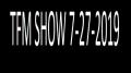 TFM SHOW 7-27-2019⁣
