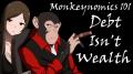 Monkeynomics 101: Debt Isn't Wealth
