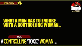 A CONTROLLING "TOXIC" WOMAN / JEALOUSY... (USA).