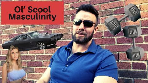 Old School Masculinity