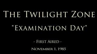 Examination Day  - 1985 'New Twilight Zone' Season One Story