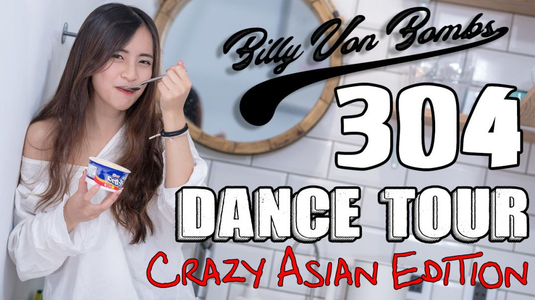 Billy Von ßomb's 304 Dance Tour #11 - Crazy Asian Edition