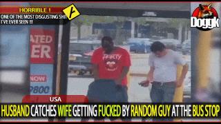 [+18] HUSBAND CATCHES WIFE GETTING FUCKED by RANDOM DUDE at the BUS STOP.. (USA)