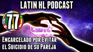 LHLP 77 - 10 Encarcelado por Evitar el Suicidio de su Pareja