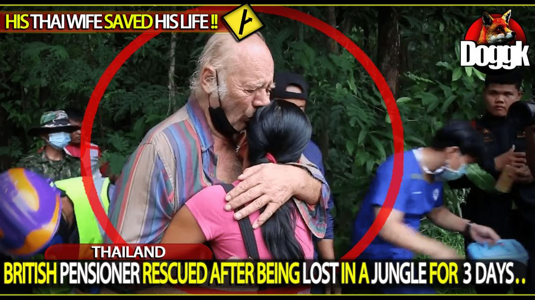 BRITISH PENSIONER RESCUED AFTER BEING LOST IN A JUNGLE FOR 3 DAYS !!.. (THAILAND)